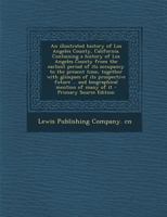 An Illustrated History of Los Angeles County, California 1016234929 Book Cover