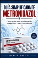 GUÍA SIMPLIFICADA DE METRONIDAZOL (Spanish Edition) B0HJB4MDS5 Book Cover