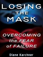 Losing the Mask: Overcoming the Fear of Failure 0989563316 Book Cover