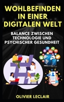 Wohlbefinden in einer digitalen Welt: Balance zwischen Technologie und psychischer Gesundheit B0CFCHPJ61 Book Cover
