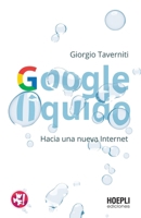 Google Líquido: Hacia una nueva internet (Spanish Edition) B0C2HXKBTH Book Cover