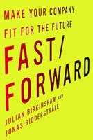 Fast/Forward: Make Your Company Fit for the Future 0804799539 Book Cover