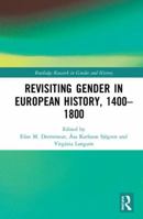 Revisiting Gender in European History, 1400-1800 0367591499 Book Cover