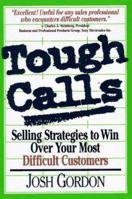 Tough Calls: Selling Strategies to Win over Your Most Difficult Customers 0814479251 Book Cover