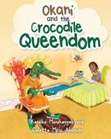 Okani and The Crocodile Queendom 1546308059 Book Cover