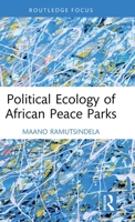 Political Ecology of African Peace Parks (Routledge Contemporary Africa) 0815358296 Book Cover