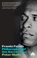 Frantz Fanon: Philosopher of the Barricades 0745336302 Book Cover