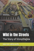 Wild in the Streets: The Story of Vinnythejinx B0FQ354LZV Book Cover