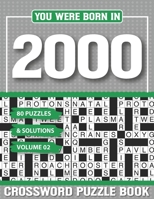 You Were Born In 2000 Crossword Puzzle Book: Crossword Puzzle Book for Adults and all Puzzle Book Fans B094TKTGZG Book Cover