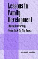 Lessons in Family Development: Moving Forward By Going Back To The Basics 1598002635 Book Cover