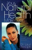 Your Natural Health Makeover 0136286607 Book Cover