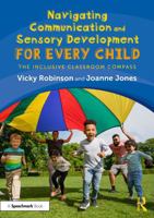 Navigating Communication and Sensory Development for Every Child: The Inclusive Classroom Compass 1032761393 Book Cover