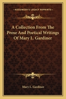 Collection From the Prose and Poetical Writings of Mary L. Gardiner 1017512728 Book Cover