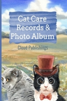 Cat Care Records & Photo Album: Vaccination Records, Medication Records, Funny Stories with my Cat, Photo Album B0975KLR51 Book Cover