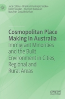 Cosmopolitan Place Making in Australia: Immigrant Minorities and the Built Environment in Cities, Regional and Rural Areas 9811580405 Book Cover