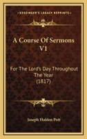 A Course Of Sermons V1: For The Lord's Day Throughout The Year 1167250613 Book Cover