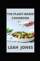 The Plant-Based Cookbook: Oil-Free Recipes for Lifelong Health B09JJ9HB6H Book Cover
