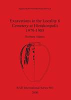 Excavations in the Locality 6 Cemetery at Hierakonpolis, 1979-1985 (Bar International Series) 1841710997 Book Cover