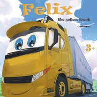 Felix the yellow truck: A cute story about a yellow truck and his friends . This stories will shows everyday life of trucks through interesting and exciting adventures. B0DTHMKS9R Book Cover