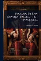Niccolo DÃ(c) Lapi Ouvero I Palleschi E. I Piagnoni... (Italian Edition) 1024831949 Book Cover