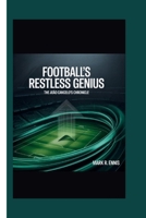 FOOTBALL’S RESTLESS GENIUS: The João Cancelo's Chronicle B0FF15NSBS Book Cover
