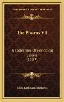 The Pharos V4: A Collection Of Periodical Essays 1165922762 Book Cover