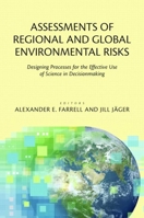 Assessments of Regional and Global Environmental Risks: Designing Processes for the Effective Use of Science in Decisionmaking (Resources for the Future) 193311505X Book Cover