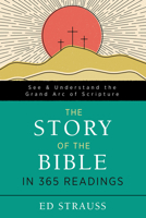 The Story of the Bible in 365 Readings: See and Understand the Grand Arc of Scripture 1643526316 Book Cover