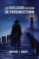Les veilleurs du quai de Provincetown 1967813639 Book Cover