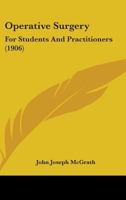 Operative Surgery for Students and Practitioners 1437157564 Book Cover