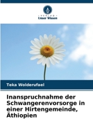 Inanspruchnahme der Schwangerenvorsorge in einer Hirtengemeinde, Äthiopien 6206029182 Book Cover