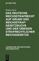 Das Deutsche Reichsstrafrecht Auf Grund Des Reichsstrafgesetzbuchs Und Der Übrigen Strafrechtlichen Reichsgesetze: Unter Berücksichtigung Der Rechtspr 3111311910 Book Cover