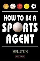 How to Be a Sports Agent 1843440458 Book Cover