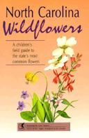 North Carolina Wildflowers: A Children's Field Guide to the State's Most Common Flowers (Interpreting the Great Outdoors) 1560441844 Book Cover