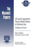 US-Led Cooperative Theater Missile Defense in Northeast Asia: Challenges and Issues: Maxwell Paper No. 21 1479387320 Book Cover