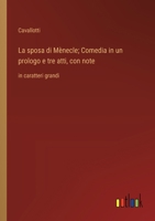La sposa di Mènecle; Comedia in un prologo e tre atti, con note: in caratteri grandi (Italian Edition) 3387072678 Book Cover