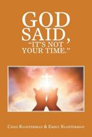 God Said, It's Not Your Time. 1796022500 Book Cover