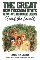 The Great New Freedom State: How Five Nutcase Geeks Saved the World B0FDBHVDZW Book Cover