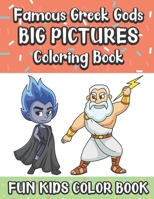 Famous Greek Gods Big Pictures Coloring Book Fun Kids Color Book: Large Full Page Black And White Drawings To Be Colored In By Children And Kids Of All Ages 108852348X Book Cover