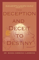 From Deception and Deceit to Destiny: Be ye Transformed 1916770061 Book Cover
