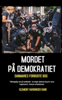 Mordet P� Demokratiet: Danmarks Forbudte Bog 8793987234 Book Cover