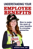 Understanding Your Employee Benefits: Employee's Guide to Benefits B0CKLSBN69 Book Cover