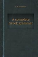 A Complete Greek Grammar 5518417446 Book Cover