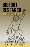 Bigfoot Research: The Russian Vision 0888397062 Book Cover