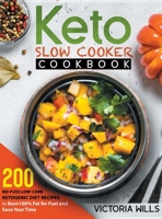 Keto Slow Cooker Cookbook: 200 No-Fuss Low-Carb Ketogenic Diet Recipes to Burn 100% Fat for Fuel and Save Your Time 1914064127 Book Cover