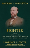 Andrew J. Poppleton: FIGHTER for Omaha City, the Union Pacific Railroad, and Chief Standing Bear B0FH4RHW9Z Book Cover