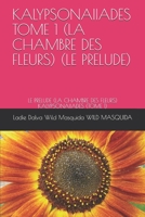 KALYPSONAIIADES TOME 1 (LA CHAMBRE DES FLEURS) (LE PRELUDE): LE PRELUDE (LA CHAMBRE DES FLEURS) KALYPSONAIIADES (TOME 1) (Kalypsonaiiades (Tome 1) + ... 1 (La Chambre des Fleurs)) 2491802996 Book Cover