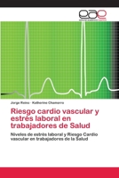Riesgo cardio vascular y estrés laboral en trabajadores de Salud 6202142588 Book Cover