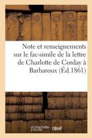 Note et renseignements sur le fac-simile de la lettre de Charlotte de Corday à Barbaroux 2329061064 Book Cover