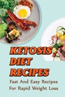 Ketosis Diet Recipes: Fast And Easy Recipes For Rapid Weight Loss B09SPDWSCD Book Cover